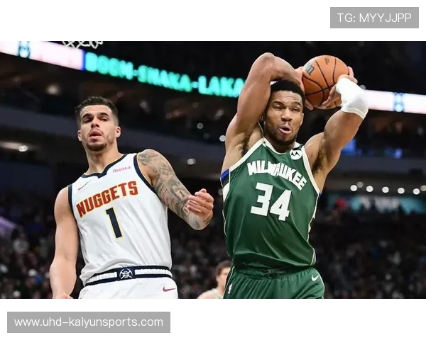 雄鹿击退掘金巩固排名,字母哥内线冲击力主导比赛 雄鹿击退掘金巩固排名,字母哥内线冲击力主导比赛